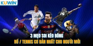 3 Mẹo Soi Kèo Bóng Rổ / Tennis Cơ Bản Nhất Cho Người Mới