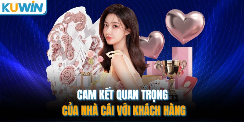 Cam kết quan trọng của nhà cái với khách hàng