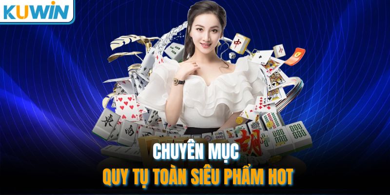 Chuyên mục quy tụ toàn siêu phẩm hot
