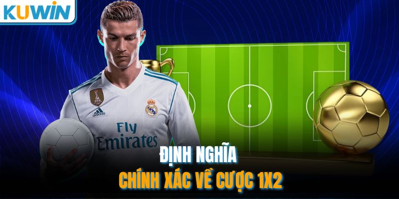 Định nghĩa chính xác về cược 1X2