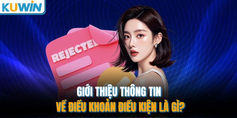 Giới thiệu thông tin về điều khoản điều kiện là gì?