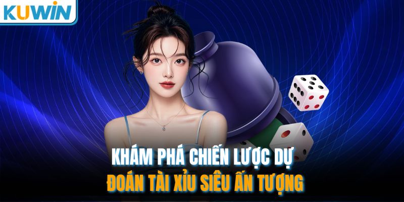 Tài Xỉu Online - Khám Phá Chiến Thuật Dự Đoán Bất Bại 2 Khám phá chiến lược dự đoán tài xỉu siêu ấn tượng