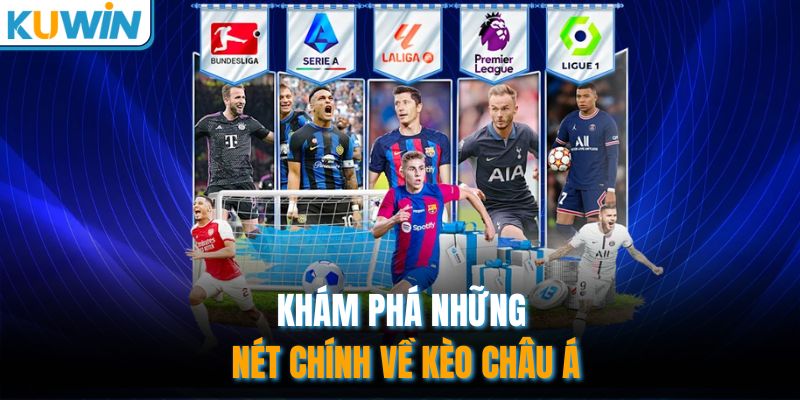 Khám phá những nét chính về kèo Châu Á
