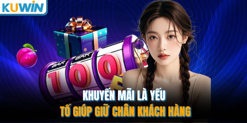 Khuyến mãi là yếu tố giúp giữ chân khách hàng