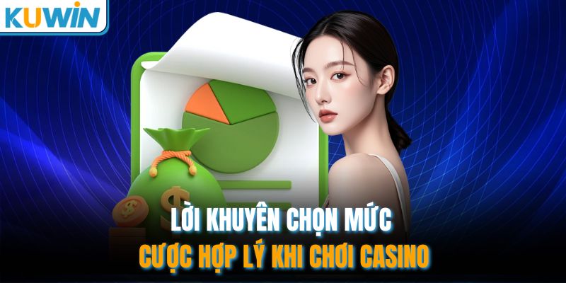 Lời khuyên chọn mức cược hợp lý khi chơi casino