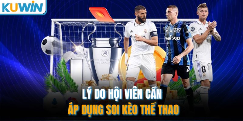 Lý do hội viên cần áp dụng soi kèo thể thao