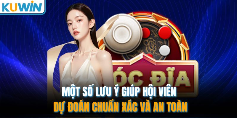 Cách Đọc Vị Xóc Đĩa Đỉnh Cao Dành Cho Mọi Hội Viên 3 Một số lưu ý giúp hội viên dự đoán chuẩn xác và an toàn