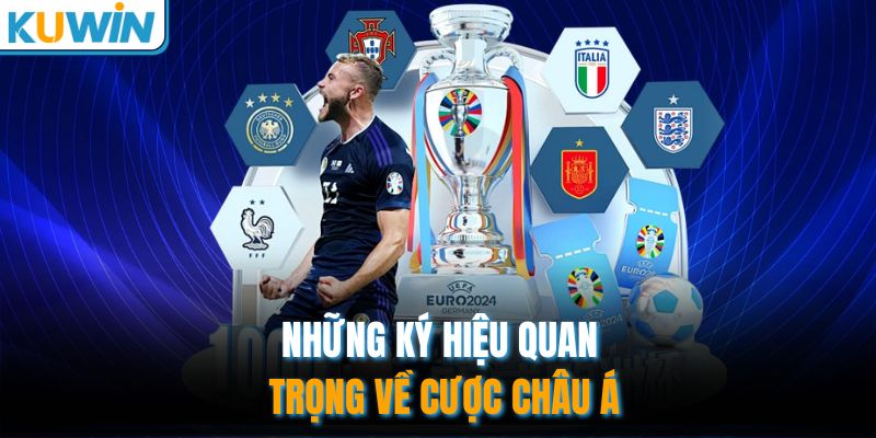 Những ký hiệu quan trọng về cược Châu Á