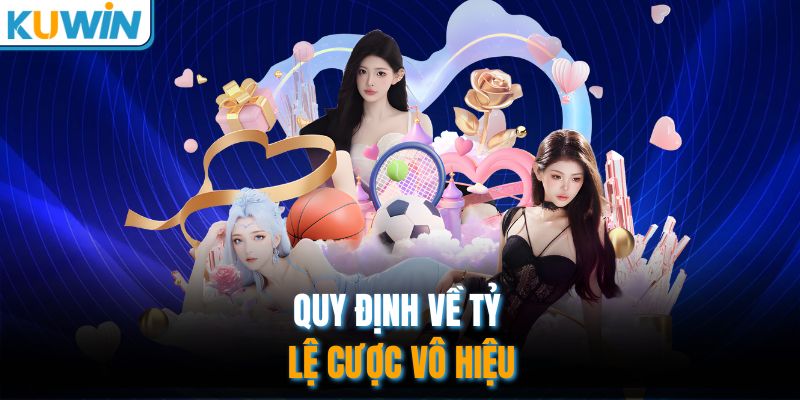 Quy định về tỷ lệ cược vô hiệu