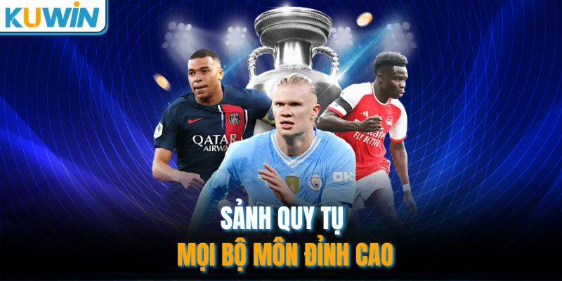 Sảnh quy tụ mọi bộ môn đỉnh cao
