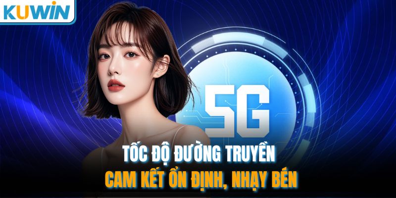 Tốc độ đường truyền cam kết ổn định, nhạy bén