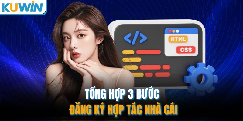 Tổng hợp 3 bước đăng ký hợp tác nhà cái