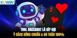 Tool Baccarat Là Gì? Gợi Ý Cách Dùng Chuẩn & An Toàn 100%